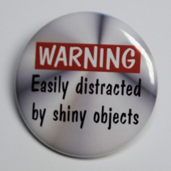 Have You Got The Shiny Object Syndrome?